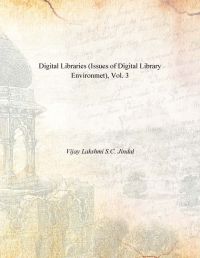 Digital Libraries (Issues of Digital Library Environmet), Vol. 3: Book by Vijay Lakshmi S.C. Jindal Digital Libraries (Issues of Digital Library Environmet), Vol. 3: Book by Vijay Lakshmi S.C. Jindal