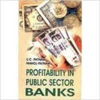 Profitability in Public Sector Banks (English): Book by Manoj Patnaik U C Patnaik