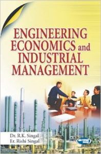 Engineering Economics and Industrial Management: Book by By Dr. R. K. Singal, Er. Rishi Singal