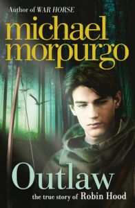 Outlaw: The Story of Robin Hood: Book by Michael Morpurgo