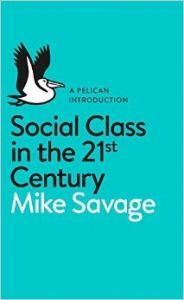 Social Class in the 21st Century (Pelican Introduction): Book by Mike Savage Social Class in the 21st Century (Pelican Introduction): Book by Mike Savage