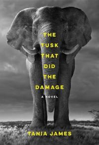 The Tusk That Did the Damage: Book by Tania James