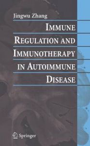 Immune Regulation and Immunotherapy in Autoimmune Disease: Book by Jingwu Zhang