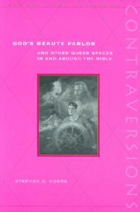 God's Beauty Parlor: And Other Queer Spaces in and around the Bible: Book by Stephen D. Moore (Drew University, New Jersey) God's Beauty Parlor: And Other Queer Spaces in and around the Bible: Book by Stephen D. Moore (Drew University, New Jersey)