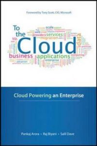 To the Cloud: Cloud Powering an Enterprise: Book by Arora To the Cloud: Cloud Powering an Enterprise: Book by Arora