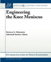 Engineering the Knee Meniscus: Book by Kyriacos A. Athanasiou Engineering the Knee Meniscus: Book by Kyriacos A. Athanasiou