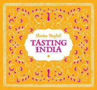 Tasting India: Book by Christine Manfield Tasting India: Book by Christine Manfield