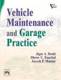 Vehicle Maintenance and Garage Practice: Book by DOSHI JIGAR A|PANCHAL DHRUV U|MANIAR JAYESH P Vehicle Maintenance and Garage Practice: Book by DOSHI JIGAR A|PANCHAL DHRUV U|MANIAR JAYESH P