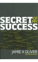 Secret of My Success: Book by Jamie X Oliver Secret of My Success: Book by Jamie X Oliver