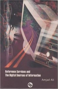 Reference Services and the Digital Sources of the Information 2004 (English) 01 Edition (Hardcover): Book by Amjad Ali Reference Services and the Digital Sources of the Information 2004 (English) 01 Edition (Hardcover): Book by Amjad Ali