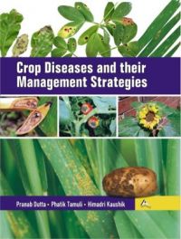 Crop Diseases And Their Management Strategies (English): Book by Pranab Dutta Crop Diseases And Their Management Strategies (English): Book by Pranab Dutta