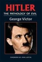 Hitler : The Pathology of Evil: Book by George Victor Hitler : The Pathology of Evil: Book by George Victor