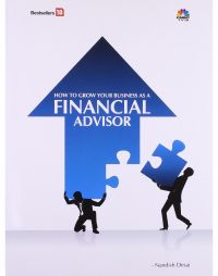 How To Grow Your Business As A Financial Advisor: Book by Nandish Desai How To Grow Your Business As A Financial Advisor: Book by Nandish Desai