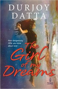 The Girl of My Dreams Paperback - 15 Oct 2016: Book by Durjoy Datta The Girl of My Dreams Paperback - 15 Oct 2016: Book by Durjoy Datta
