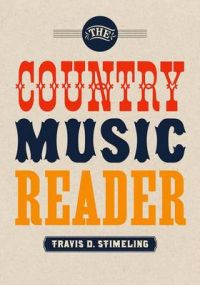 The Country Music Reader: Book by Travis D. Stimeling The Country Music Reader: Book by Travis D. Stimeling