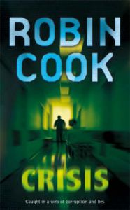 Crisis: Book by Robin Cook Crisis: Book by Robin Cook