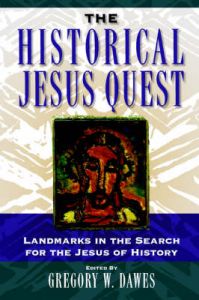 The Historical Jesus Quest: Landmarks in the Search for the Jesus of History The Historical Jesus Quest: Landmarks in the Search for the Jesus of History