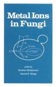 Metal Ions in Fungi: Book by Gunther Winkelmann , Dennis R. Winge Metal Ions in Fungi: Book by Gunther Winkelmann , Dennis R. Winge
