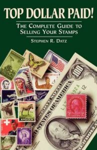 Top Dollar Paid: The Complete Guide to Selling Your Stamps: Book by Stephen R. Datz Top Dollar Paid: The Complete Guide to Selling Your Stamps: Book by Stephen R. Datz