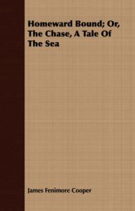 Homeward Bound; Or, The Chase, A Tale Of The Sea: Book by James Fenimore Cooper