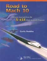 Road to Mach 10: Lessons Learned from the X-43A Flight Research Program: Book by Curtis Peebles