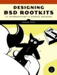 Designing BSD Rootkits: An Introduction to Kernel Hacking (English) 1st Edition: Book by Joseph Kong Designing BSD Rootkits: An Introduction to Kernel Hacking (English) 1st Edition: Book by Joseph Kong