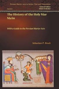 The History of the Holy Mar Maaein: With a Guide to the Persian Martyr Acts: Book by Sebastian Brock