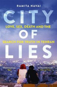 City of Lies: Love, Sex, Death and the Search for Truth in Tehran (English): Book by Ramita Navai City of Lies: Love, Sex, Death and the Search for Truth in Tehran (English): Book by Ramita Navai