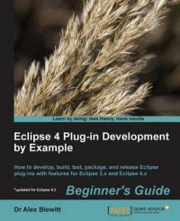 Eclipse 4 Plug-in Development by Example: Beginner's Guide: Book by Alex Blewitt