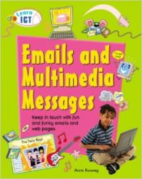 Learn ICT: Emails and Multimedia Messages (English) (Paperback): Book by Anne Rooney Learn ICT: Emails and Multimedia Messages (English) (Paperback): Book by Anne Rooney