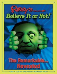 Ripleys Believe it or Not! the Remarkable...Revealed: Book by Geoff Tibballs