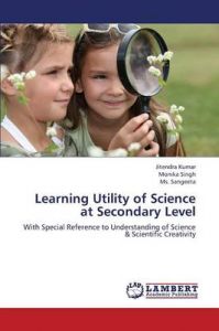 Learning Utility of Science at Secondary Level: Book by Kumar Jitendra Learning Utility of Science at Secondary Level: Book by Kumar Jitendra