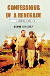 Confessions of A Renegade: Peace Corps Years: Book by Eddie Girdner Confessions of A Renegade: Peace Corps Years: Book by Eddie Girdner