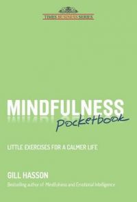 Mindfulness Pocketbook: Little Exercises for a Calmer Life: Book by Gill Hasson
