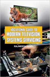 Vocational Guide to Modern Television Systems Servicing: Book by Rajneesh Goel