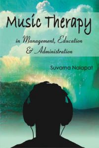 Music Therapy in Management, Education and Administration: Book by Suvarna Nalapat