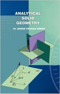 Analytical Solid Geometry: Book by Dr. Binod Prasad Singh Analytical Solid Geometry: Book by Dr. Binod Prasad Singh