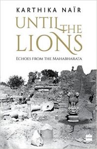 UNTIL THE LIONS: Book by Karthika Nair UNTIL THE LIONS: Book by Karthika Nair