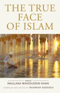 The True Face of Islam: Essays (English) (Paperback): Book by Raamish Siddiqui, Maulana W Khan