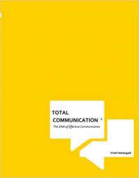 Total Communication©: The DNA of Effective Communication (English) (Paperback): Book by Vivek Hattangadi Total Communication©: The DNA of Effective Communication (English) (Paperback): Book by Vivek Hattangadi
