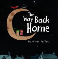 The Way Back Home: Book by Oliver Jeffers The Way Back Home: Book by Oliver Jeffers