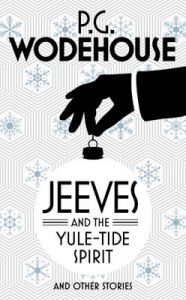 Jeeves and the Yule-Tide Spirit and Other Stories : Book by P . G . Wodehouse
