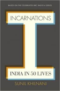 Incarnations: India in 50 Lives (English) (Hardcover): Book by Sunil Khilnani Incarnations: India in 50 Lives (English) (Hardcover): Book by Sunil Khilnani