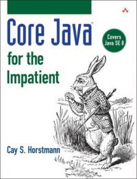 Core Java for the Impatient: Book by Cay S. Horstmann Core Java for the Impatient: Book by Cay S. Horstmann