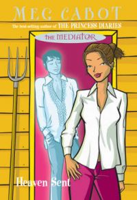 The Mediator 6: Heaven Sent: Book by Meg Cabot