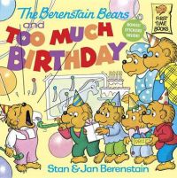 The Berenstain Bears and Too Much Birthday: Book by Jan Berenstain The Berenstain Bears and Too Much Birthday: Book by Jan Berenstain