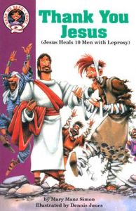 Thank You, Jesus: Luke 17:11-19 : Jesus Heals 10 Men with Leprosy: Book by Mary Manz Simon