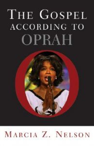 The Gospel According to Oprah: Book by Marcia Z. Nelson