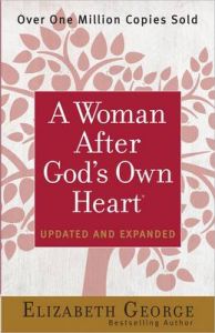 A Woman After God's Own Heart: Book by Elizabeth George A Woman After God's Own Heart: Book by Elizabeth George