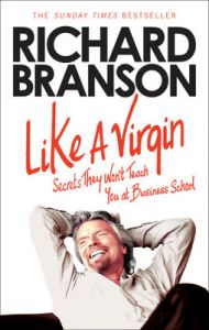 Like A Virgin : Secrets They Wont Teach You at Business School (English) (Paperback): Book by Sir Richard Branson Like A Virgin : Secrets They Wont Teach You at Business School (English) (Paperback): Book by Sir Richard Branson